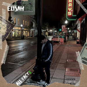 Listen to All Fact$ (Explicit) song with lyrics from Elijah