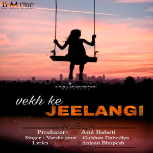 Album Vekh Ke Jeelangi from Gulshan Dabodiya