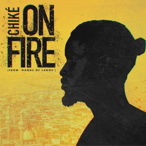 Album On Fire (From 'Gangs of Lagos') from Chike