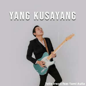 收聽Felix Irwan的Yang Kusayang歌詞歌曲