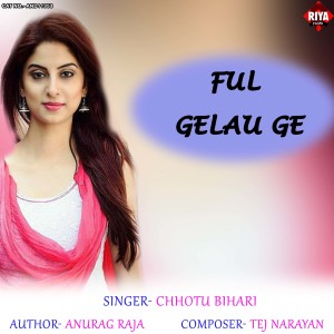 Listen to Ful Gelau Ge song with lyrics from Chhotu Bihari