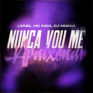 Nunca Vou Me Apaixonar (Explicit) dari DJ Moana