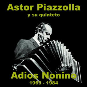 收聽Astor Piazzolla的Adios Nonino歌詞歌曲