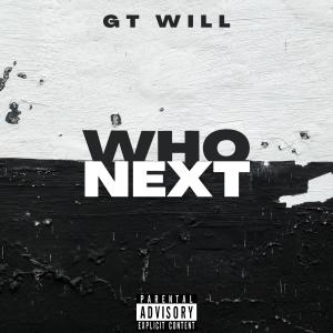 收聽GT Will的Who Next (Explicit)歌詞歌曲