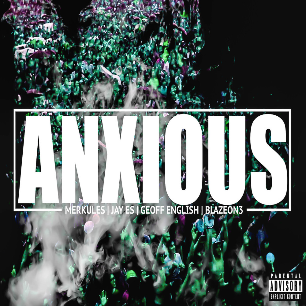 Anxious (feat. Jay Es, Geoff English & Blazeon3) (Explicit)