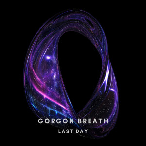 Last Day dari Gorgon Breath