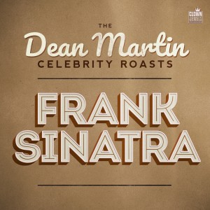 Various的專輯The Dean Martin Celebrity Roasts: Frank Sinatra