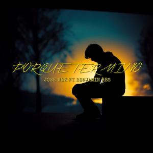 收聽Jose Hnz的Porque Termino (feat. Benjamin Rbs) (Explicit)歌詞歌曲