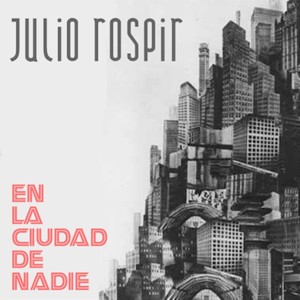 Julio Rospir的專輯En la Ciudad de Nadie