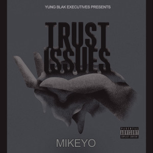 ดาวน์โหลดและฟังเพลง Trust Issues (Explicit) พร้อมเนื้อเพลงจาก Mikeyo
