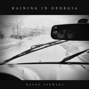 收听Wayne Stewart的Raining in Georgia歌词歌曲