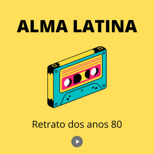 Alma Latina的专辑Retrato dos Anos 80