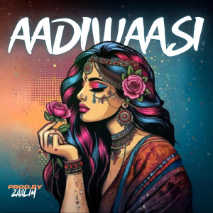 收聽Zaalim的AADIWAASI歌詞歌曲