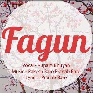 Listen to Fagun song with lyrics from Rupam Bhuyan