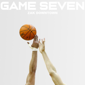 Dengarkan Game Seven (Explicit) lagu dari Zak Downtown dengan lirik