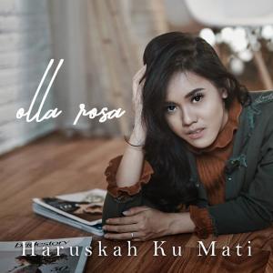 Dengarkan Haruskah Ku Mati lagu dari Olla Rosa dengan lirik