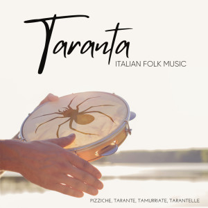 อัลบัม Taranta - Italian Folk Music (Pizziche, Tarante, Tamurriate, Tarantelle) ศิลปิน Various Artists