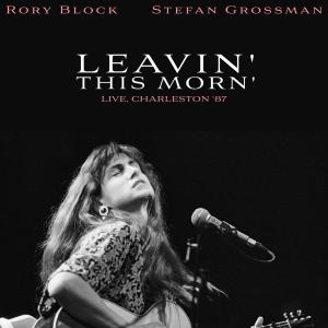 Rory Block的專輯Leavin' This Morn' (Live Charleston '87)