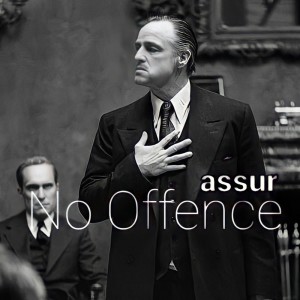 Dengarkan lagu No Offence nyanyian Assur dengan lirik