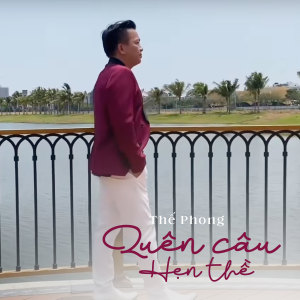 Album Quên Câu Hẹn Thề from Thế Phong