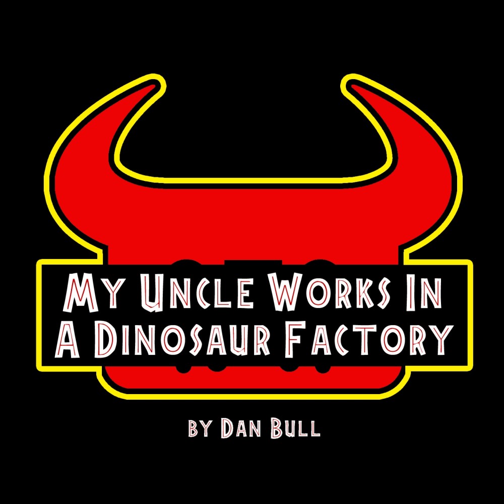 My Uncle Works in a Dinosaur Factory