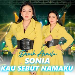 Dengarkan Sonia Kau Sebut Namaku lagu dari Denik Armila dengan lirik