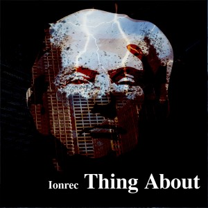 ดาวน์โหลดและฟังเพลง Thing About พร้อมเนื้อเพลงจาก Ionrec