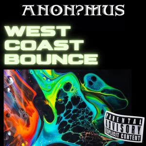 อัลบัม West Coast Bounce (Dave Lee Remix) (Explicit) ศิลปิน A.N.O.N.? M.U.S.