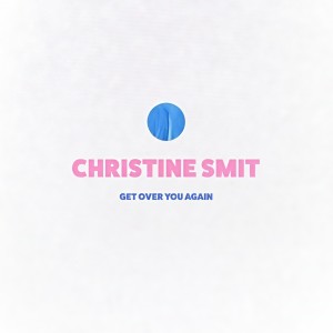 收聽Christine Smit的Get over You Again歌詞歌曲