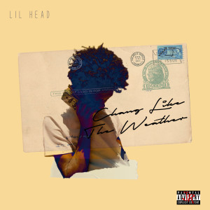 Listen to Change Like the Weather (Explicit) song with lyrics from LilHead