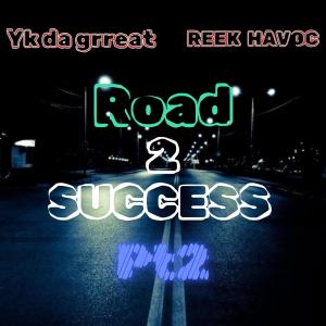 收聽yk da grreat的Road 2 success pt2 (feat. Reek havoc) (Explicit)歌詞歌曲