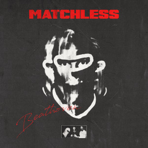 Listen to Matchless 2020 song with lyrics from Beathoven