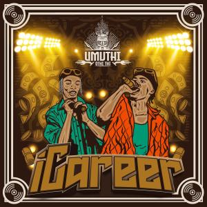 UMUTHI的专辑iCareer (feat. Blaq Diamond)