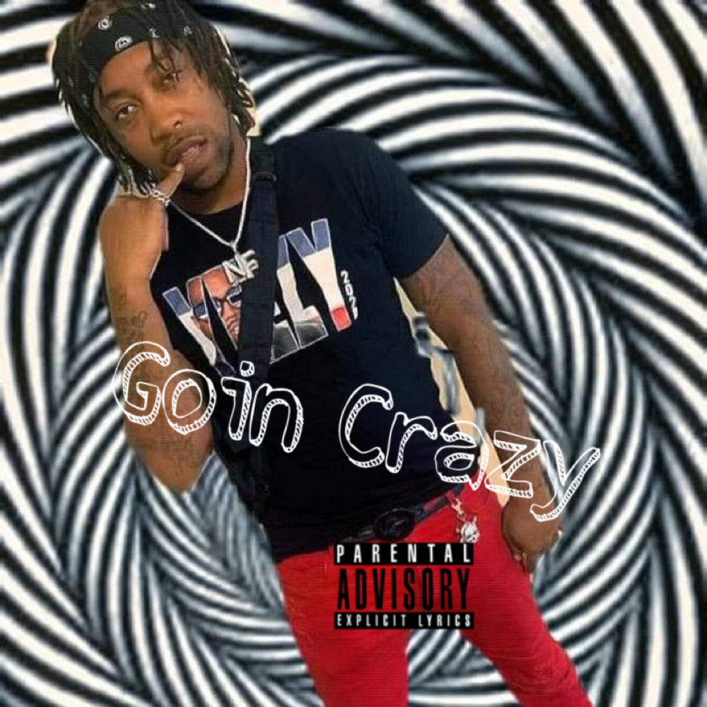 Goin Crazy (Explicit)
