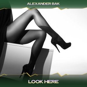 收听Alexander Bak的Look Here (Jenax Mix, 24 Bit Remastered)歌词歌曲
