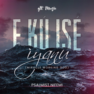 Psalmist Nifemi的专辑E Ku Ise Iyanu (Miracle Working God)