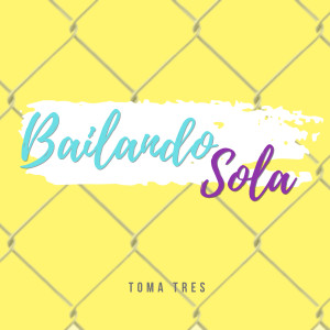 Listen to Bailando Sola song with lyrics from Toma Tres