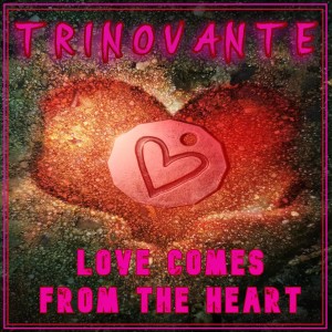 Album Love Comes From The Heart from TrinoVante