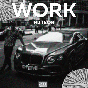 收听M3teor的Work (Explicit)歌词歌曲