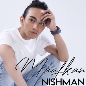 Listen to Maafkan song with lyrics from Nishman