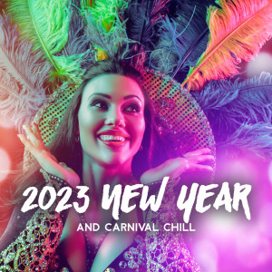 Album 2023 New Year and Carnival Chill (Latin Beats for Cocktail Parties) oleh Ultimate Chill Music Universe