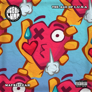 Album Maybe Yeah (Explicit) from The Age Of L.U.N.A.
