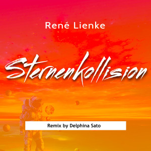 Dengarkan lagu Sternenkollision (Delphina Sato Remix) nyanyian René Lienke dengan lirik