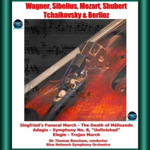 Sir Thomas Beecham的专辑Wagner, Sibelius, Mozart, Shubert, Tchaikovsky & Berlioz: Siegfried's Funeral March - The Death of Mélisande - Adagio - Symphony No. 8, "Unfinished" - Elegie - Trojan March