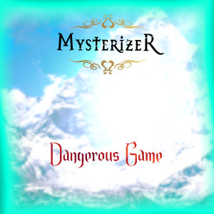 อัลบัม Dangerous Game ศิลปิน Mysterizer