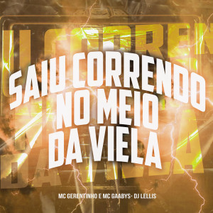 MC Gerentinho的專輯Saiu Correndo no Meio da Viela (Explicit)