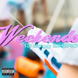 Dengarkan lagu weekends (Explicit) nyanyian 13dogg dengan lirik