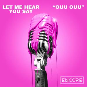 收聽DJ Encore的Let Me Hear You Say "Ouu Ouu"歌詞歌曲