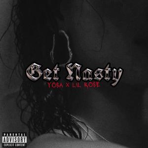 收聽Lil Rose的Get Nasty (feat. Yosa) (Explicit)歌詞歌曲