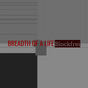 Blockfrei的专辑Breadth of a Life